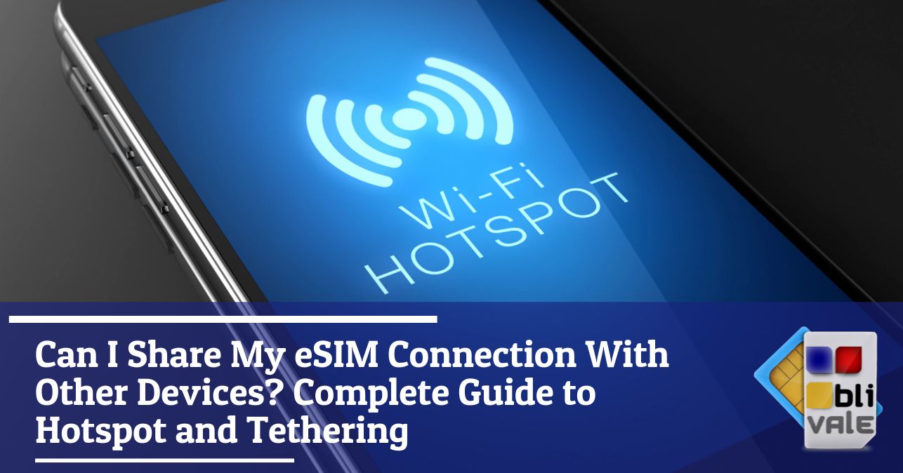 blivale_image_en_Complete Guide to Hotspots and Tethering_643x337 Can I Share My eSIM Connection With Other Devices? Complete Guide to Hotspot and Tethering